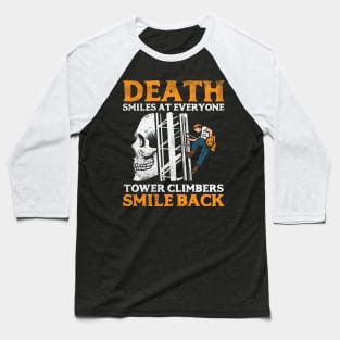 Death Smiles At Everyone Tower Climbers Smile Back Baseball T-Shirt